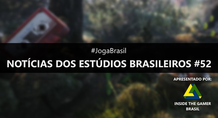 Joga Brasil: Notícias dos estúdios brasileiros #52